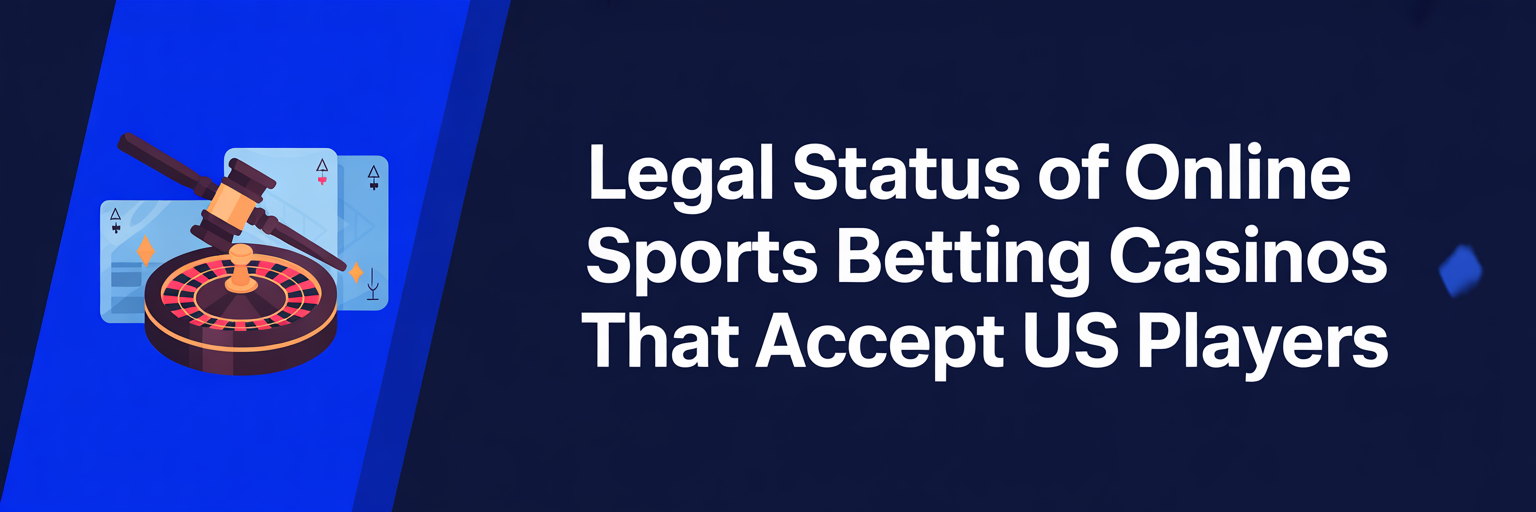 Legal Status of Online Sports Betting Casinos that accept US players